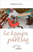 Couverture du livre « Le temps de la paresse » de Ibrahima Sow aux éditions L'harmattan