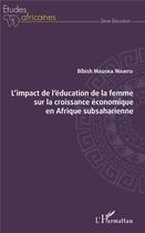 Couverture du livre « L'impact de l'éducation de la femme sur la croissance économique en Afrique subsaharienne » de Bibish Masoka Wamtu aux éditions L'harmattan