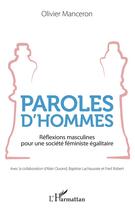 Couverture du livre « Paroles d'hommes ; réflexions masculines pour une société féministe égalitaire » de Olivier Manceron aux éditions L'harmattan