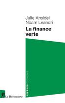 Couverture du livre « La finance verte » de Julie Ansidei et Noam Leandri aux éditions La Decouverte