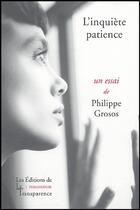 Couverture du livre « L'inquiète patience » de Philippe Grosos aux éditions Transparence