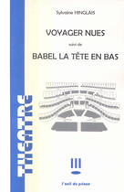 Couverture du livre « Voyager nues/babel la tete en bas » de Sylvaine Hinglais aux éditions L'oeil Du Prince