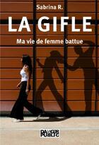 Couverture du livre « La gifle ; ma vie de femme battue » de R. Sabrina aux éditions Danger Public