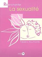 Couverture du livre « Réenchanter la sexualité » de Frederic Haumonte aux éditions Mediaspaul