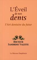 Couverture du livre « L'éveil de nos dents ; l'art dentaire du futur » de Sandrine Valette aux éditions Mercure Dauphinois