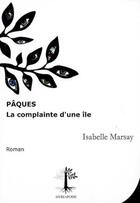 Couverture du livre « Pâques ; la complainte d'une île » de Isabelle Marsay aux éditions Myriapode