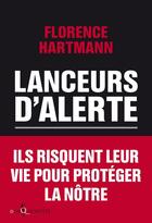 Couverture du livre « Lanceurs d'alerte ; ils risquent leur vie pour protéger la nôtre » de Florence Hartmann aux éditions Don Quichotte