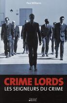 Couverture du livre « Crime lords ; les seigneurs du crime » de Paul Williams aux éditions Music And Entertainment