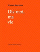 Couverture du livre « Dis-moi ma vie » de Pierre Seghers aux éditions Bruno Doucey