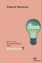 Couverture du livre « Qu'y-a-t-il de matérialiste chez Spinoza ? » de Pascal Severac aux éditions H Diffusion