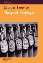 Couverture du livre « Maigret voyage » de Georges Simenon aux éditions Feryane