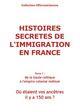 Couverture du livre « Histoires secrètes de l'immigration en France t.1 » de Odile Alleguede aux éditions Midinnova