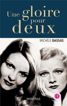 Couverture du livre « Une gloire pour deux » de Michèle Dassas aux éditions Marivole