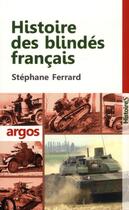 Couverture du livre « Histoire des blindés français » de Stephane Ferrard aux éditions Argos