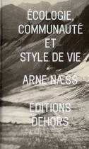Couverture du livre « Écologie, communauté et style de vie » de Arne Naess aux éditions Dehors