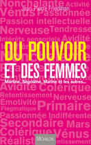 Couverture du livre « Du pouvoir et des femmes ; Martine, Ségolene, Marine et les autres... » de Jean-Pierre Friedman aux éditions Michalon Editeur