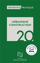 Couverture du livre « Mémento pratique ; urbanisme construction (édition 2020) » de  aux éditions Lefebvre