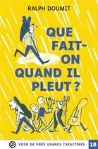 Couverture du livre « Que fait-on quand il pleut ? » de Julia Wauters et Ralph Doumit aux éditions Voir De Pres