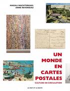 Couverture du livre « Un monde en cartes postales : cultures en circulation » de Anne Reverseau et Magali Nachtergael aux éditions Le Mot Et Le Reste