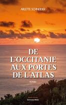 Couverture du livre « De l'Occitanie aux portes de l'Atlas » de Arlette Schneider aux éditions Editions Maia