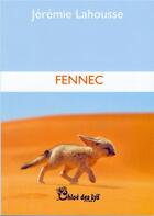 Couverture du livre « Fennec » de Jeremie Lahousse aux éditions Chloe Des Lys