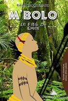 Couverture du livre « M bolo, le fils du chef » de Roland Troqueraud aux éditions Saint Honore Editions