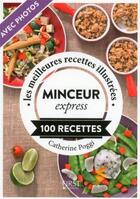 Couverture du livre « Minceur express ; 100 recettes » de Catherine Poggi aux éditions First
