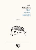 Couverture du livre « CIEL DE MA MÉMOIRE » de Iren Mihaylova aux éditions L'appeau'strophe