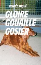 Couverture du livre « Gloire gouaille gosier » de Benoit Toque aux éditions Supernova Project