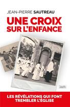 Couverture du livre « Une croix sur l'enfance » de Jean-Pierre Sautreau aux éditions Moissons Noires