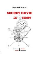 Couverture du livre « Secret de vie : le temps » de Michel Ange aux éditions Diasporas Noires