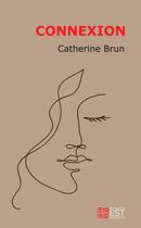 Couverture du livre « Connexion » de Catherine Brun aux éditions Banlieue Est Editions