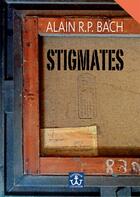 Couverture du livre « Stigmates » de Bach Alain R. P. aux éditions Editions De L'atlantide