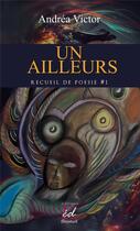 Couverture du livre « UN AILLEURS : Tome 1 » de Victor Andrea aux éditions Ekrysture