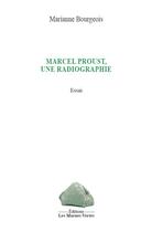 Couverture du livre « Marcel Proust, une radiographie » de Marianne Bourgeois aux éditions Les Marnes Vertes