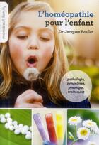 Couverture du livre « L'homéopathie pour l'enfant » de Jacques Boulet aux éditions Marabout