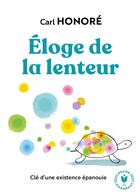 Couverture du livre « Éloge de la lenteur ; clé d'une existence épanouie » de Carl Honore aux éditions Marabout