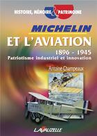 Couverture du livre « Michelin et l'aviation, 1896 - 1945 ; patriotisme industriel et innovation » de Antoine Champeaux aux éditions Lavauzelle