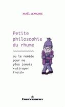 Couverture du livre « Petite philosophie du rhume ; ou le remède pour ne plus jamais 