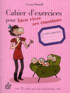 Couverture du livre « Cahier d'exercices pour bien vivre ses émotions » de Arnaud Soutif aux éditions Esf