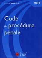 Couverture du livre « Code de procédure pénale (édition 2011) » de Gilbert Azibert aux éditions Lexisnexis