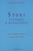 Couverture du livre « Sport ; économie et management » de Pascal Chantelat aux éditions Economica