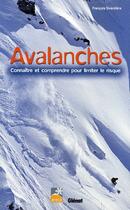 Couverture du livre « Avalanches ; connaître et comprendre pour limiter le risque » de Francois Sivardiere aux éditions Glenat