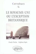 Couverture du livre « Le royaume-uni ou l'exception britannique » de Chaline/Papin aux éditions Ellipses