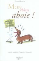 Couverture du livre « Mon chien aboie ! causes, remèdes , conseils du vétérinaire » de Florence Desachy aux éditions De Vecchi