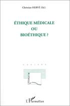 Couverture du livre « Éthique médicale ou bioéthique ? » de Christian Herve aux éditions L'harmattan