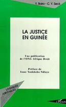 Couverture du livre « LA JUSTICE EN GUINÉE : Une publication de l'ONG Afrique Droit » de Cheikh-Yerim Seck aux éditions L'harmattan