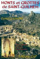 Couverture du livre « Mont et grottes de Saint-Guilhem-le-desert » de Daniel Caumont aux éditions Gap