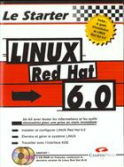 Couverture du livre « Le Starter Red Hat Linux 6 » de Wells Parker aux éditions Campuspress