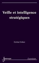 Couverture du livre « Veille et intelligence stratégiques » de Corine Cohen aux éditions Hermes Science
